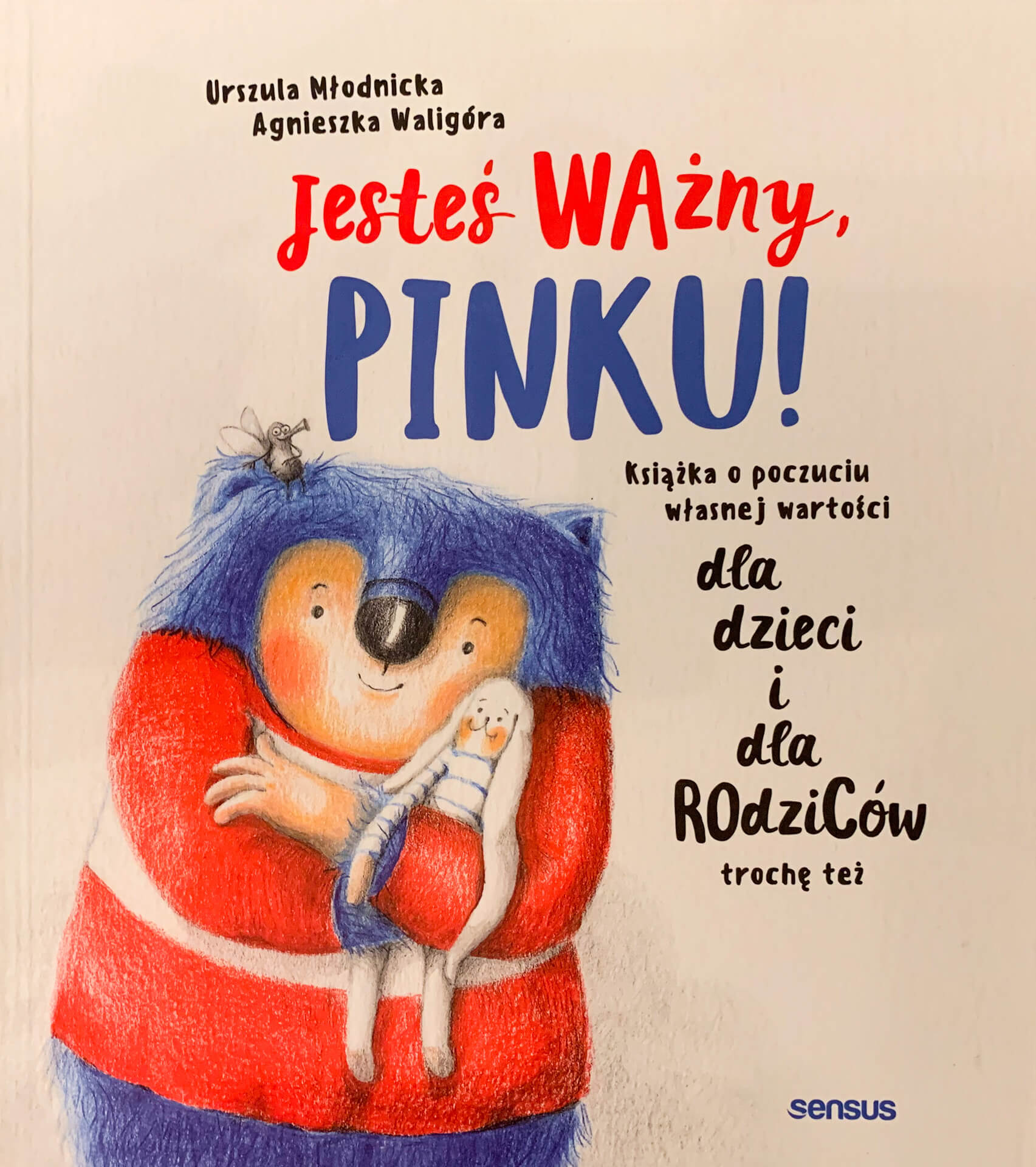 "Jesteś ważny, Pinku! Książka o poczuciu własnej wartości"&nbsp;Urszula Młodnicka, Agnieszka Waligóra