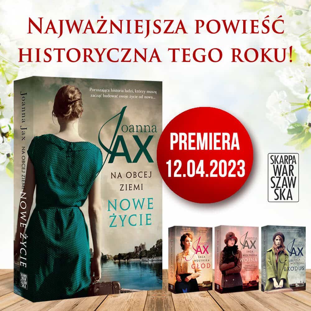 Nowy rozdział w życiu bohaterów sagi wołyńskiej, czyli premiera najnowszej powieści Joanny Jax!