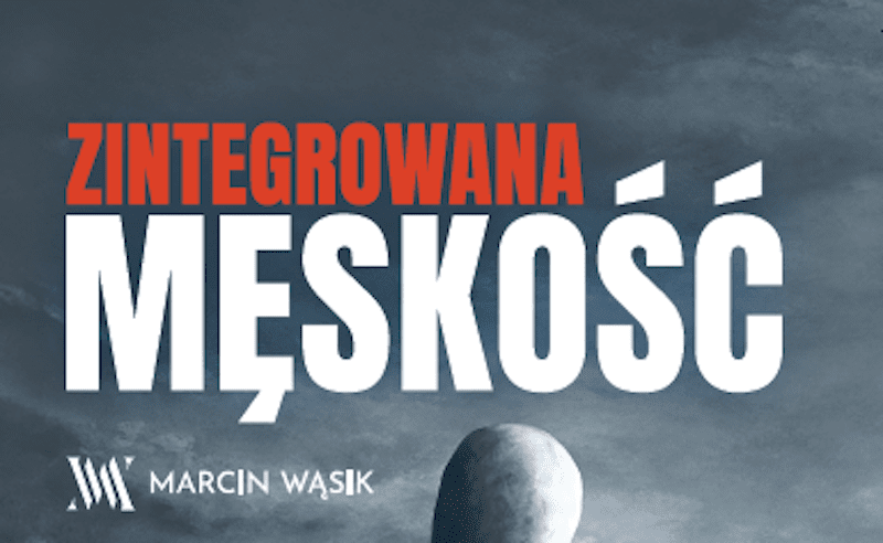 Zintegrowany Mężczyzna - czyli jaki?